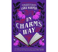 In Charm's Way: A deliciously witchy rom-com of forbidden spells and unexpected love (The Witches of Thistle Grove)