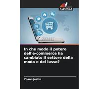 In che modo il potere dell'e-commerce ha cambiato il settore della moda e del lusso?