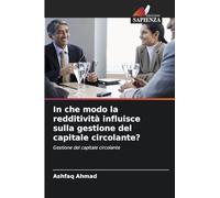 In che modo la redditività influisce sulla gestione del capitale circolante?