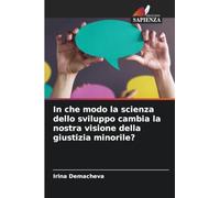 In che modo la scienza dello sviluppo cambia la nostra visione della giustizia minorile?