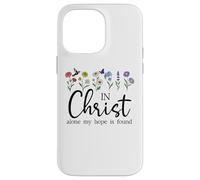 In Christ Alone My Hope is Found John 14:6 Christian Jesus Case for iPhone 14 Pro Max