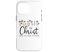In Christ Alone My Hope is Found John 14:6 Christian Jesus Case for iPhone 16 Pro Max