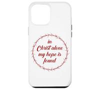 In Christ Alone, My Hope is Found - Passover Easter Thorns Case for iPhone 12 Pro Max