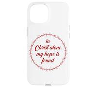 In Christ Alone, My Hope is Found - Passover Easter Thorns Case for iPhone 15