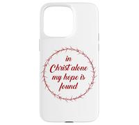 In Christ Alone, My Hope is Found - Passover Easter Thorns Case for iPhone 15 Pro Max
