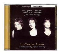 In Christ Alone: New Hymns of Prayer & Worship by Margaret Becker (2001-08-02)