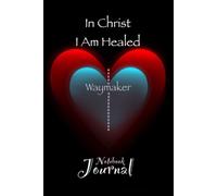 In Christ I Am Healed: Notebook Journal