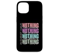 In Christ I Have Nothing to Hide, Prove, Fear, Lose Case for iPhone 13