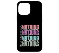 In Christ I Have Nothing to Hide, Prove, Fear, Lose Case for iPhone 13 Pro Max