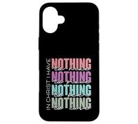 In Christ I Have Nothing to Hide, Prove, Fear, Lose Case for iPhone 16 Plus