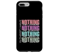 In Christ I Have Nothing to Hide, Prove, Fear, Lose Case for iPhone 7 Plus/8 Plus