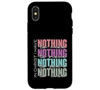 In Christ I Have Nothing to Hide, Prove, Fear, Lose Case for iPhone X/XS