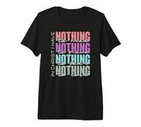 in Christ I Have Nothing to Hide, Prove, Fear, Lose Premium T-Shirt