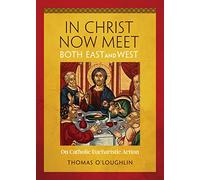 In Christ Now Meet Both East and West: On Catholic Eucharistic Action