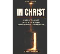In Christ: Union with Christ and the End of Condemnation