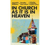 In Church as It Is in Heaven: Cultivating a Multiethnic Kingdom Culture