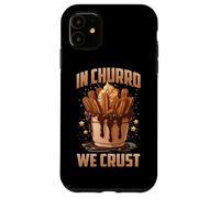 In Churro We Crust Case for iPhone 11