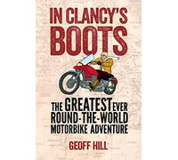 In Clancy's Boots: The Greatest Ever Round-the-World Motorbike Adventure, Motorbike Adventures 4