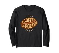 in Coffee we Found-Poetry eine Tasse Kaffee ist Poetry Long Sleeve T-Shirt