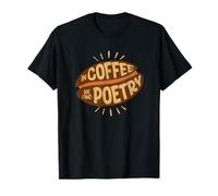 in Coffee we Found-Poetry eine Tasse Kaffee ist Poetry T-Shirt