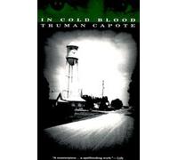 In Cold Blood: A True Account of a Multiple Murder and Its Consequences