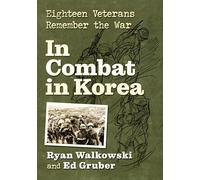 In Combat in Korea: Eighteen Veterans Remember the War