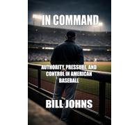 In Command: Authority, Pressure, and the Limits of Control in American Baseball