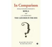 In Comparison : Bhalchandra Nemade's Kosla and J. D. Salinger's The Catcher in the Rye