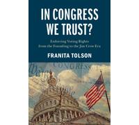 In Congress We Trust? : Enforcing Voting Rights from the Founding to the Jim Crow Era