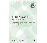 In Conversation with Jonah: Conversation Analysis, Literary Criticism and the Book of Jonah: 220 (The Library of Hebrew Bible/Old Testament Studies)