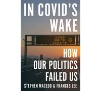 In Covid's Wake : How Our Politics Failed Us