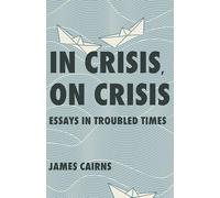 In Crisis, On Crisis: Essays in Troubled Times