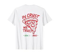 in Crust We Trust - Funny Foodie Graphic Tee for Pizza Love T-Shirt
