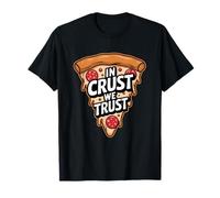 in Crust We Trust Funny Pizza Enthusiast T-Shirt