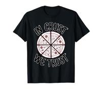 in Crust We Trust Funny Pizza Slice Foodie T-Shirt