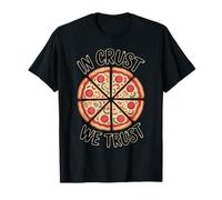 in Crust We Trust Funny Pizza Slice Foodie T-Shirt