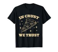 in Crust WE Trust - Pizza Lovers T-Shirt