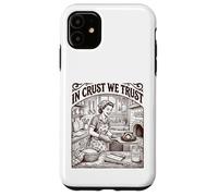 In Crust We Trust Sourdough Baker Bread Lover Case for iPhone 11