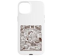 In Crust We Trust Sourdough Baker Bread Lover Case for iPhone 15 Plus