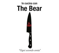 In cucina con The Bear: ogni secondo conta (Gli Anni 80 & non solo)