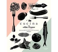 In Cucina: Mes plus belles recettes italiennes