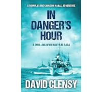 In Danger's Hour: A thrilling WWII nautical saga: 2 (Romulus Hutchinson Naval Adventures)