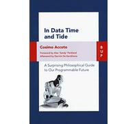 In data time and tide. a surprising philosophical guide to our programmable future