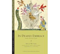 In Deadly Embrace: Arabic Hunting Poems: 106 (Library of Arabic Literature)