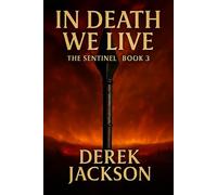 In Death We Live: The Sentinel, Book 3