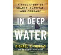 In Deep Water: A True Story of Sharks, Survival, and Courage