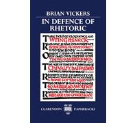 In Defence of Rhetoric (Clarendon Paperbacks)