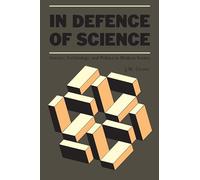 In Defence of Science: Science, Technology, and Politics in Modern Society (Heritage)