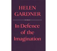 In Defence of the Imagination (Papers of the Peabody Museum): 37 (Charles Eliot Norton Lectures)