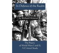 In Defence of the Realm: The Poetry of World Wars I II A Critical Study | 2025